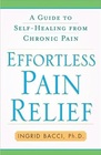 Effortless Pain Relief A Guide to SelfHealing from Chronic Pain