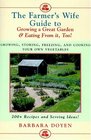 The Farmer's Wife's Guide to Growing a Great Garden and Eating from It, Too!: Growing, Storing, Freezing, and Cooking Your Own Vegetables