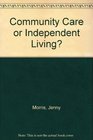 Community Care or Independent Living
