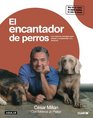 El encantador de perros/Cesar's Way The Natural Everyday Guide to Understanding and Correcting Common Dog Problems