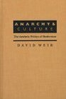 Anarchy  Culture The Aesthetic Politics of Modernism