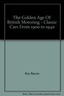 The Golden Age Of British Motoring  Classic Cars From 1900 to 1940