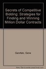 Secrets of Competitive Bidding Strategies for Finding and Winning Million Dollar Contracts