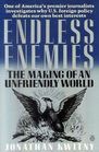 Endless Enemies The Making of an Unfriendly World