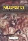 Paleopoetics The Evolution of the Preliterate Imagination