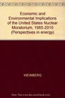 Economic and Environmental Impacts of a US Nuclear Moratorium 19852010  2nd Edition