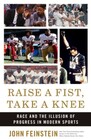 Raise a Fist Take a Knee Race and the Illusion of Progress in Modern Sports