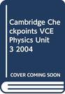 Cambridge Checkpoints VCE Physics Unit 3 2004