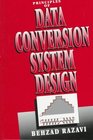 Principles of Data Conversion System Design