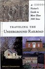 Traveling the Underground Railroad A Visitor's Guide to More Than 300 Sites