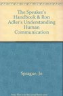 The Speaker's Handbook  Ron Adler's Understanding Human Communication