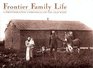Frontier Family Life: A Photographic Chronicle of the Old West