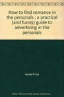 How to find romance in the personals A practical  guide to advertising in the personals