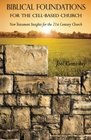 Biblical Foundations for the CellBased Church New Testament Insights for the 21st Century Church