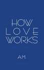 How Love Works