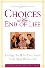 Choices at the End of Life Finding Out What Your Parents Want  Before it's too late