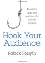 Hook Your Audience Anecdotes Quips and Quotations for Business Speakers