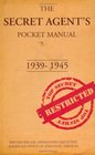 The Secret Agent's Pocket Manual A Manual of Covert Operations and Training 19391945