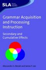 Grammar Acquisition and Processing Instruction Secondary and Cumulative Effects
