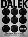 Doctor Who Dalek The Astounding Untold History of the Enemies of the Universe
