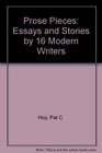 Prose Pieces Essays and Stories  Sixteen Modern Writers