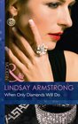 When Only Diamonds Will Do Lindsay Armstrong