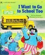 I Want to Go to School Too