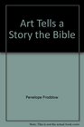 Art tells a story the Bible
