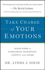 Take Charge of Your Emotions Seven Steps to Overcoming Depression Anxiety and Anger