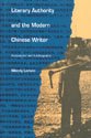Literary Authority and the Modern Chinese Writer Ambivalence and Autobiography