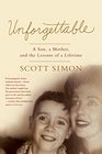 Unforgettable A Son a Mother and the Lessons of a Lifetime