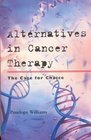 Alternatives in Cancer Treatment The Case for Choice