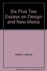 Six  Essays on Design and New Media