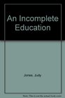 An Incomplete Education