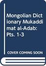 Mongolian Dictionary Mukaddimat AlAdab Pts 1  3 Works of the Institute of Oriental Studies XIV