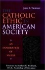 The Catholic Ethic in American Society An Exploration of Values