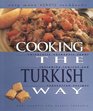 Cooking the Turkish Way Including LowFat and Vegetarian Recipes