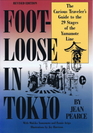 Foot-Loose in Tokyo: The Curious Traveler's Guide to the 29 Stages of the Yamanote Line (Exploring Japan Series)