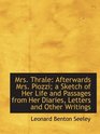 Mrs Thrale Afterwards Mrs Piozzi a Sketch of Her Life and Passages from Her Diaries Letters and