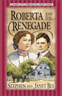 Roberta and the Renegade (Bly, Stephen a., Carson City Chronicles, Bk. 3.)