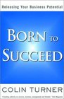 Born to Succeed Releasing Your Business Potential