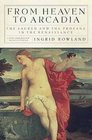 From Heaven to Arcadia The Sacred and the Profane in the Renaissance