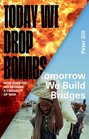 Today We Drop Bombs Tomorrow We Build Bridges How Foreign Aid Became a Casualty of War