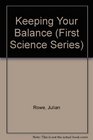 Keeping Your Balance (First Science Series)