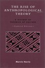 The Rise of Anthropological Theory A History of Theories of Culture Updated Edition  A History of Theories of Culture Updated Edition