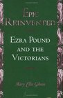 Epic Reinvented Ezra Pound and the Victorians