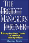 The Project Manager's Partner A StepByStep Guide to Project Management
