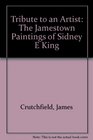 Tribute to an Artist The Jamestown Paintings of Sidney E King