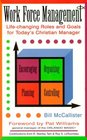 Work Force Management LifeChanging Roles and Goals for Today's Christian Manager