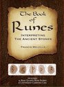 The Book of Runes Interpreting the Ancient Stones